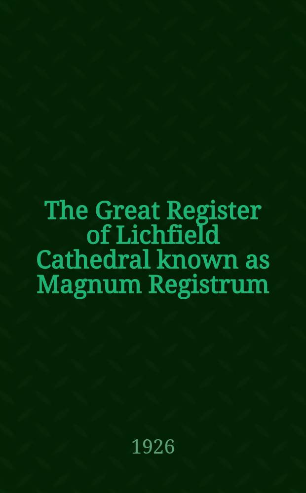 The Great Register of Lichfield Cathedral known as Magnum Registrum : Album