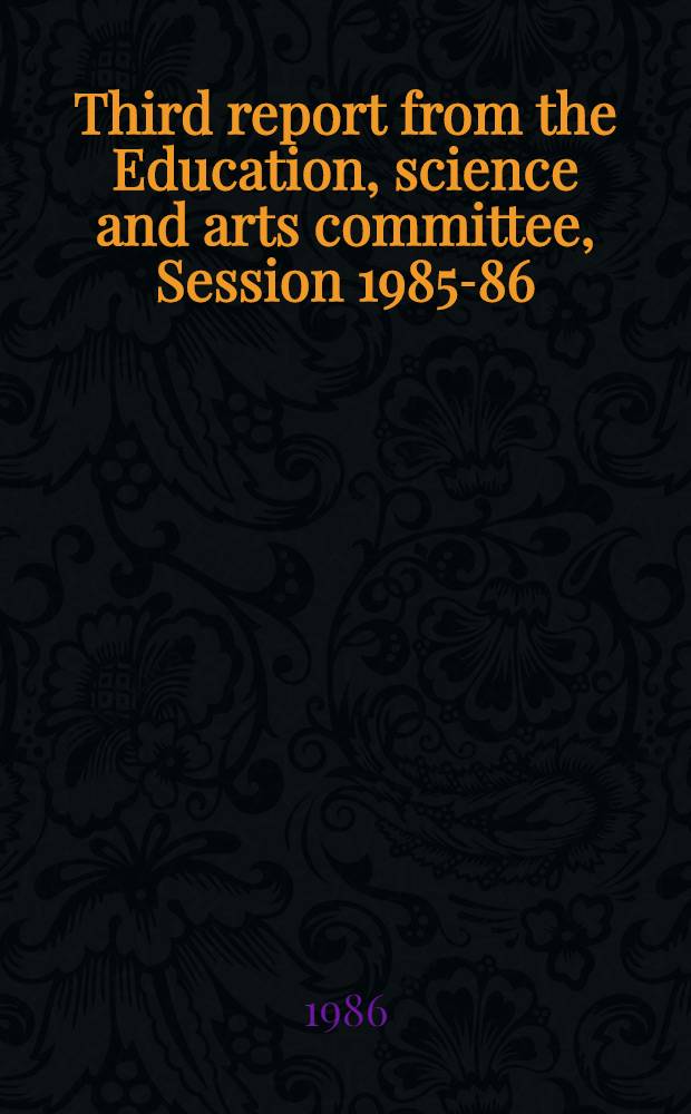 Third report from the Education, science and arts committee, Session 1985-86 : Achievement in primary schools