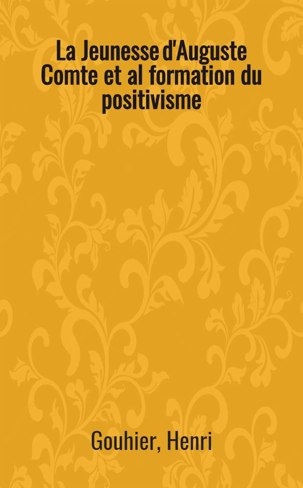 La Jeunesse d'Auguste Comte et al formation du positivisme