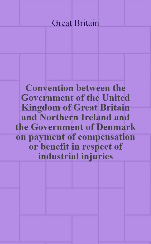 Convention between the Government of the United Kingdom of Great Britain and Northern Ireland and the Government of Denmark on payment of compensation or benefit in respect of industrial injuries (including occupational diseases) as relating to Denmark and Northern Ireland. London, July 9, 1956