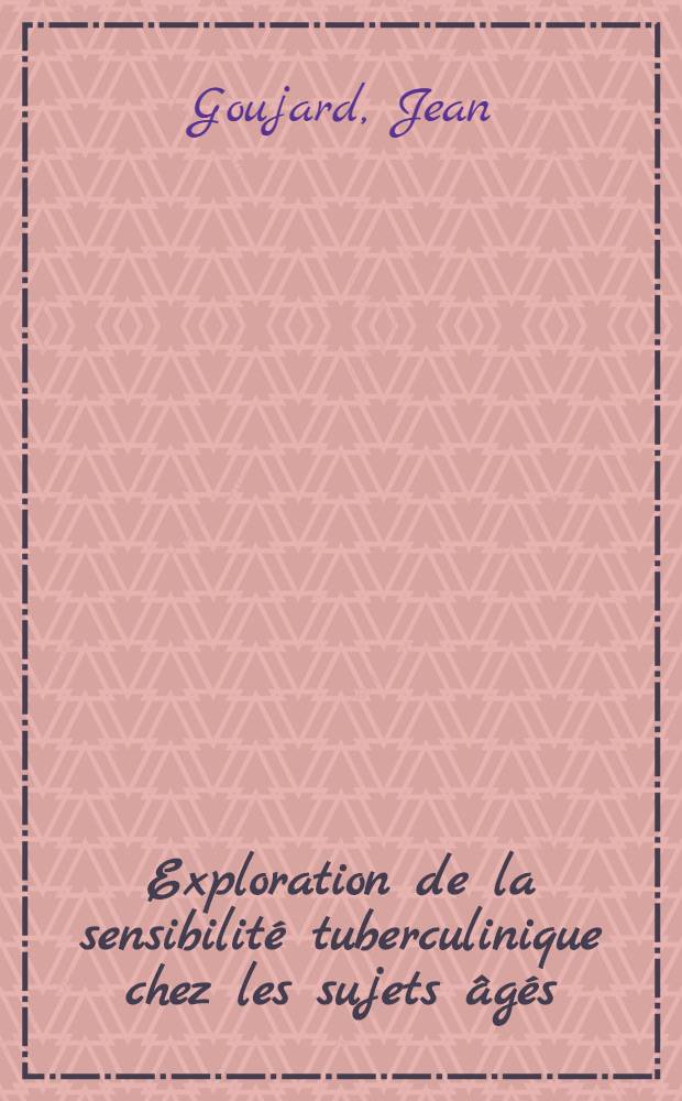 Exploration de la sensibilité tuberculinique chez les sujets âgés : Thèse ..