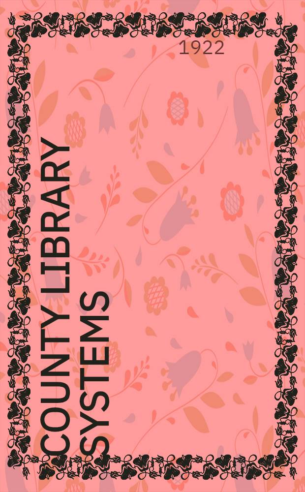 County library systems : Their history, organisation and administration