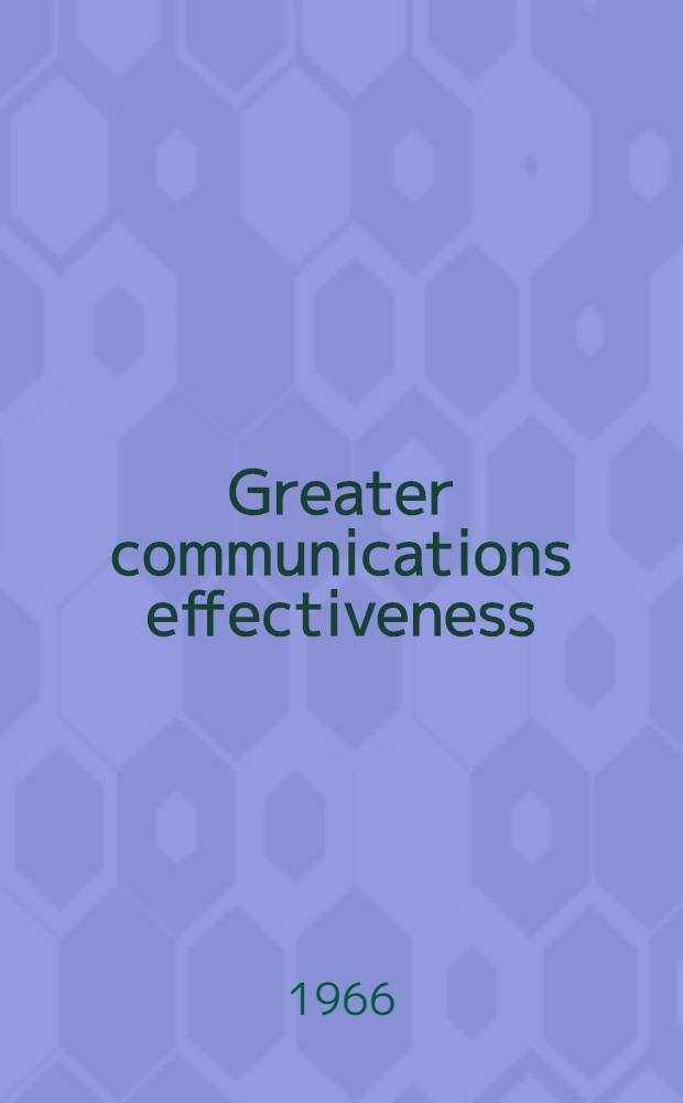 Greater communications effectiveness : Press, radio, television, periodicals, public relations, and advertising as seen through Institutes and Special occasions of the Henry W. Grady school of journalism 1965-66