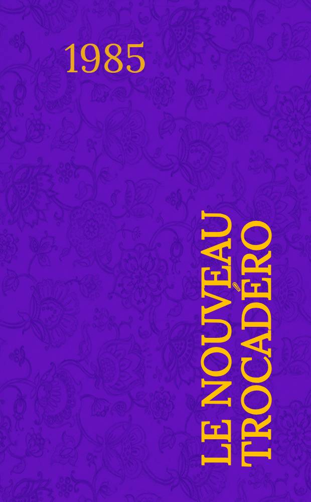 Le nouveau Trocadéro = The new Trocadero