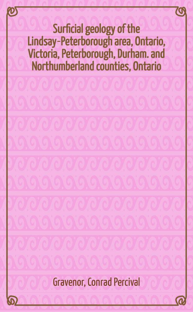 Surficial geology of the Lindsay-Peterborough area, Ontario, Victoria, Peterborough, Durham. and Northumberland counties, Ontario