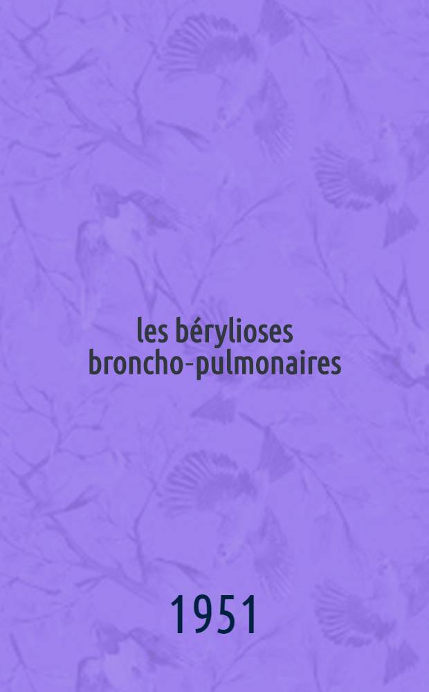 les bérylioses broncho-pulmonaires : Thèse ..