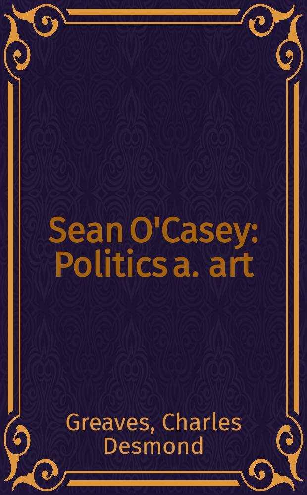 Sean O'Casey : Politics a. art