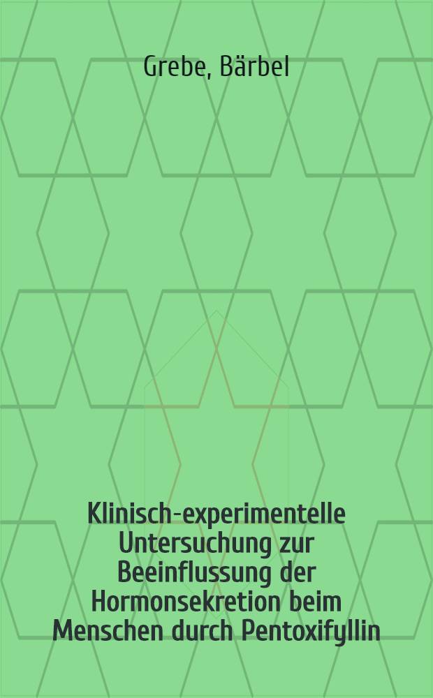 Klinisch-experimentelle Untersuchung zur Beeinflussung der Hormonsekretion beim Menschen durch Pentoxifyllin (BL 191) : Inaug.-Diss. ... der ... Klinischen med. Fak. der Univ. Ulm