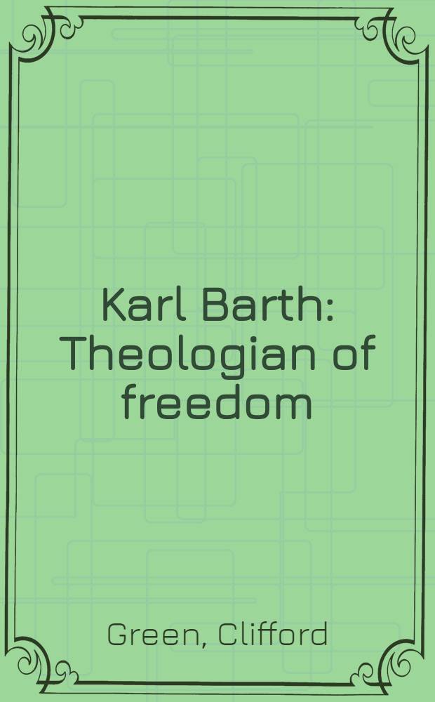 Karl Barth : Theologian of freedom