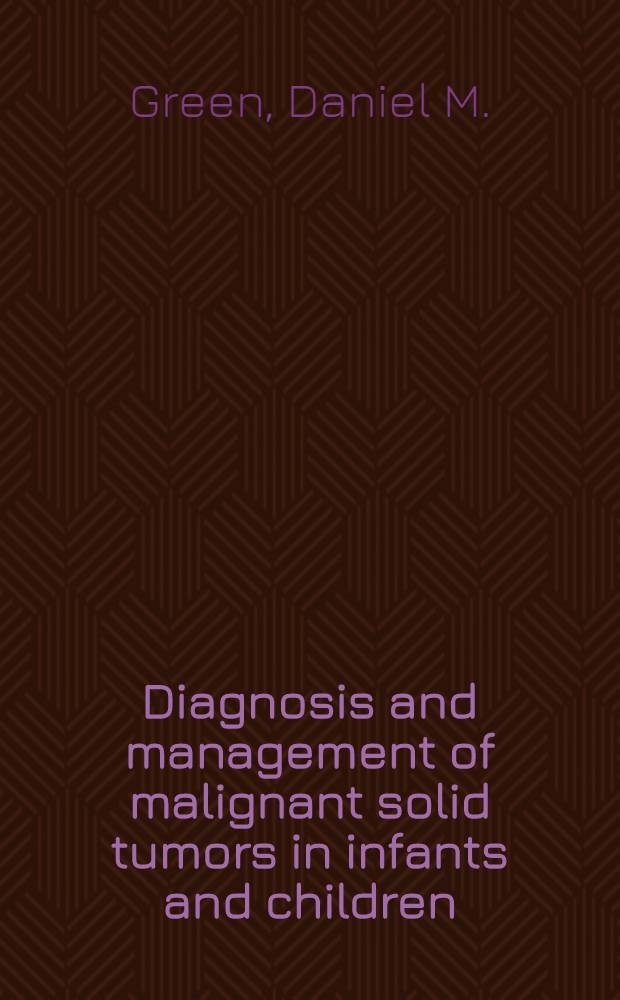 Diagnosis and management of malignant solid tumors in infants and children
