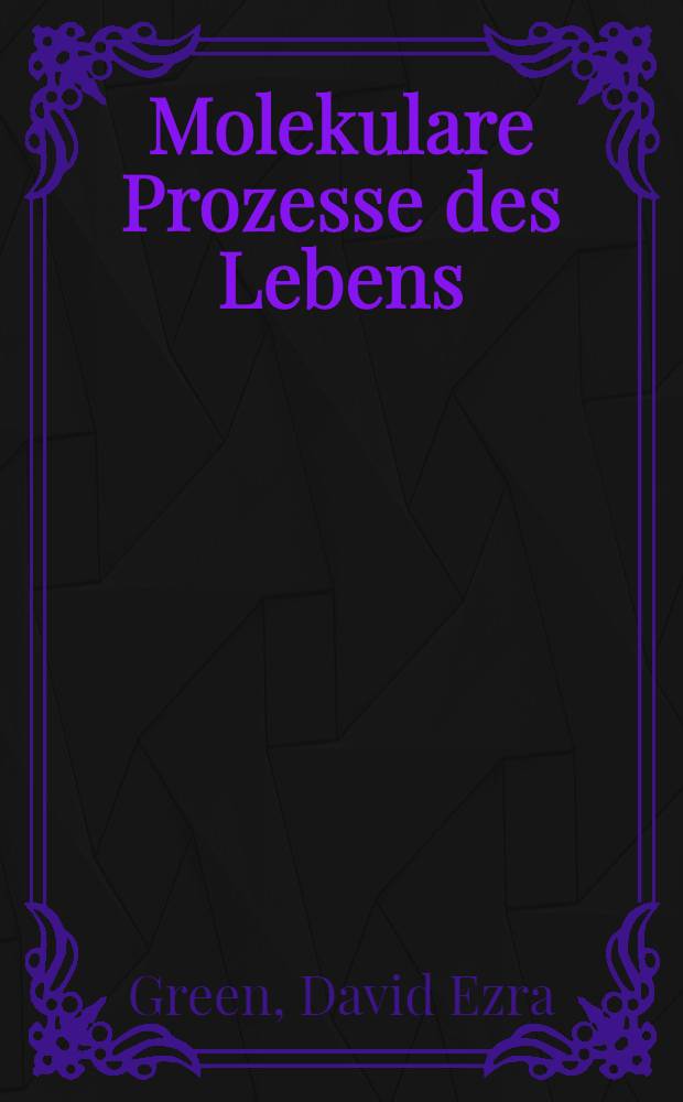 Molekulare Prozesse des Lebens