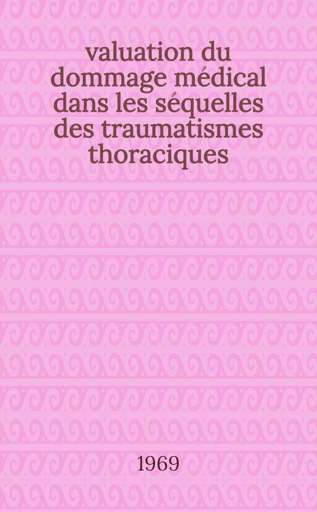 Évaluation du dommage médical dans les séquelles des traumatismes thoraciques : Thèse ..