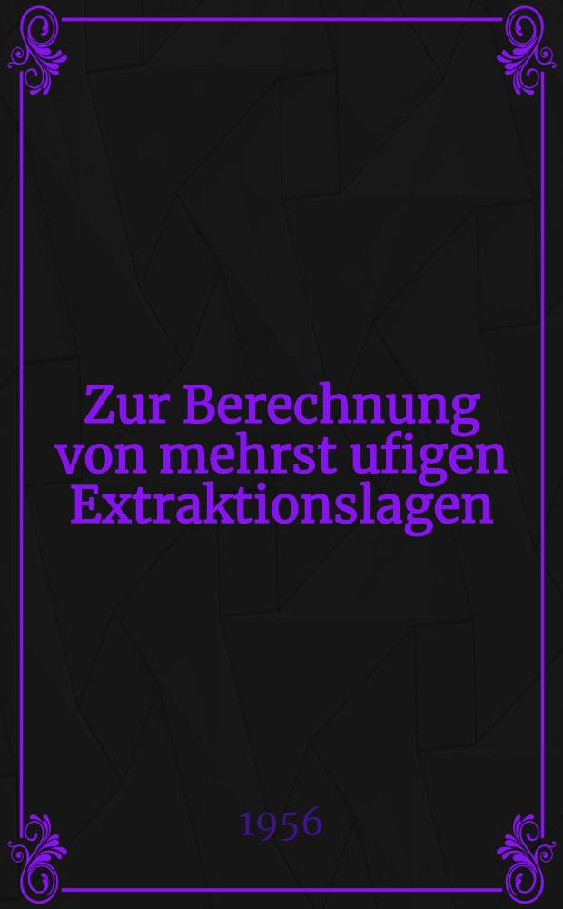 Zur Berechnung von mehrst ufigen Extraktionslagen