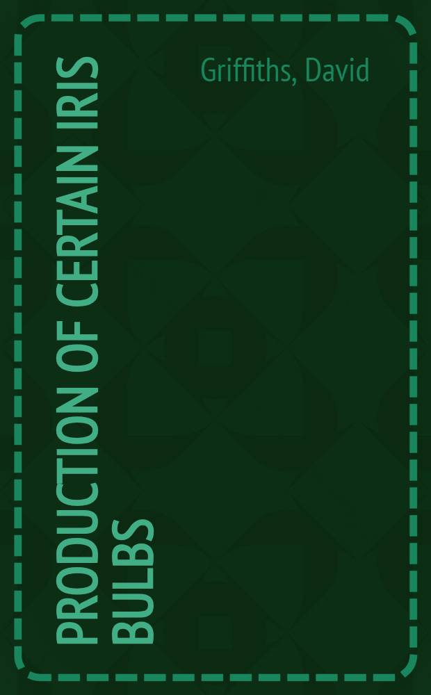 Production of certain iris bulbs