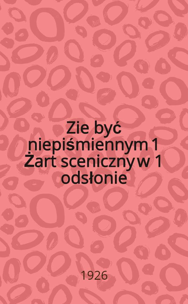 ... Zie być niepiśmiennym 1 Żart sceniczny w 1 odsłonie