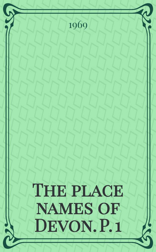 The place names of Devon. P. 1