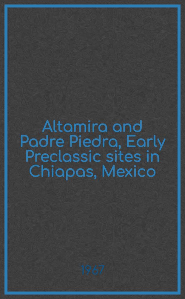Altamira and Padre Piedra, Early Preclassic sites in Chiapas, Mexico