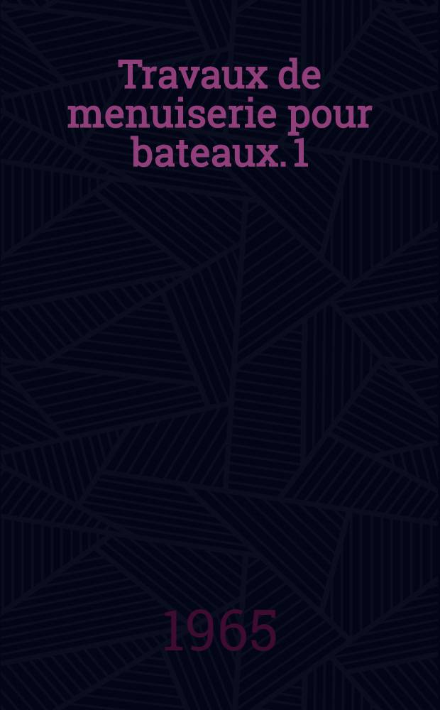 Travaux de menuiserie pour bateaux. 1