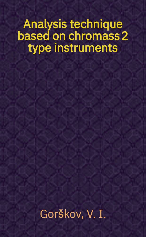Analysis technique based on chromass 2 type instruments