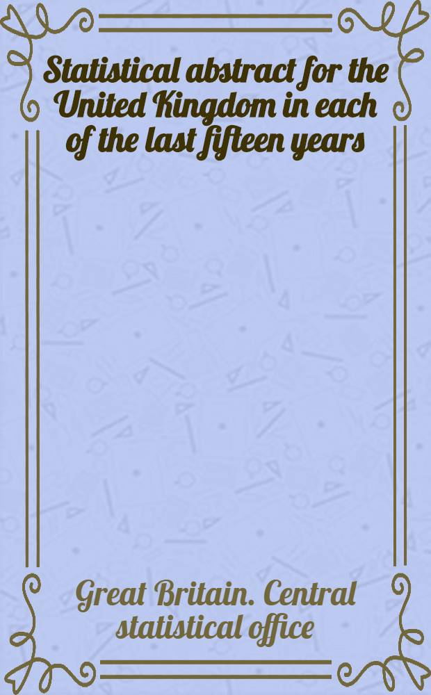 Statistical abstract for the United Kingdom in each of the last fifteen years