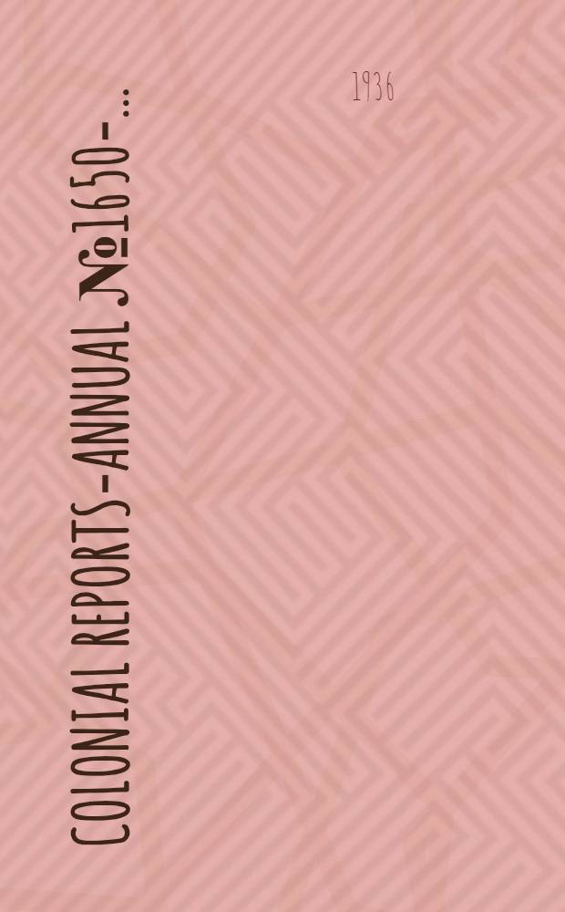 Colonial reports-annual № 1650- .. : № 1734-1754; 1757-1793