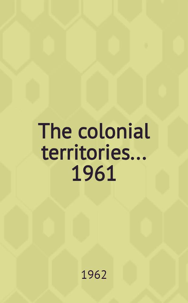 The colonial territories ... 1961/1962