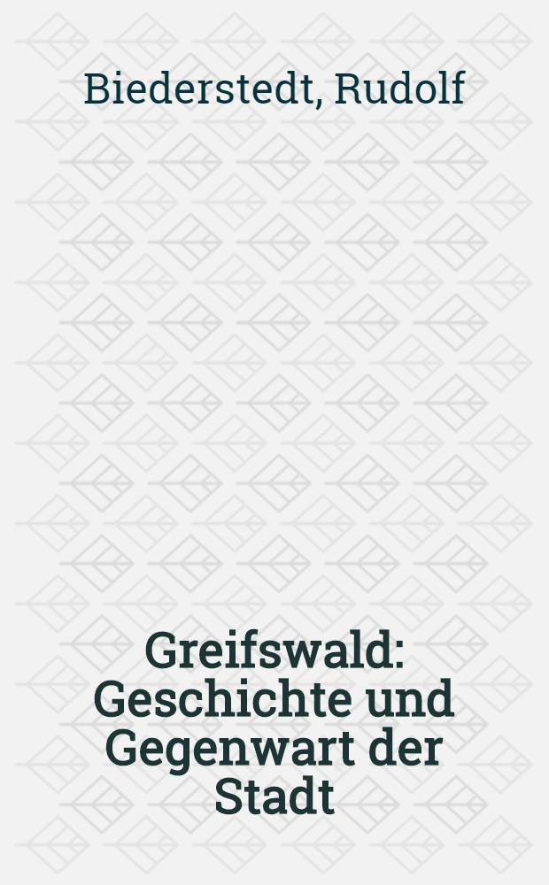Greifswald : Geschichte und Gegenwart der Stadt