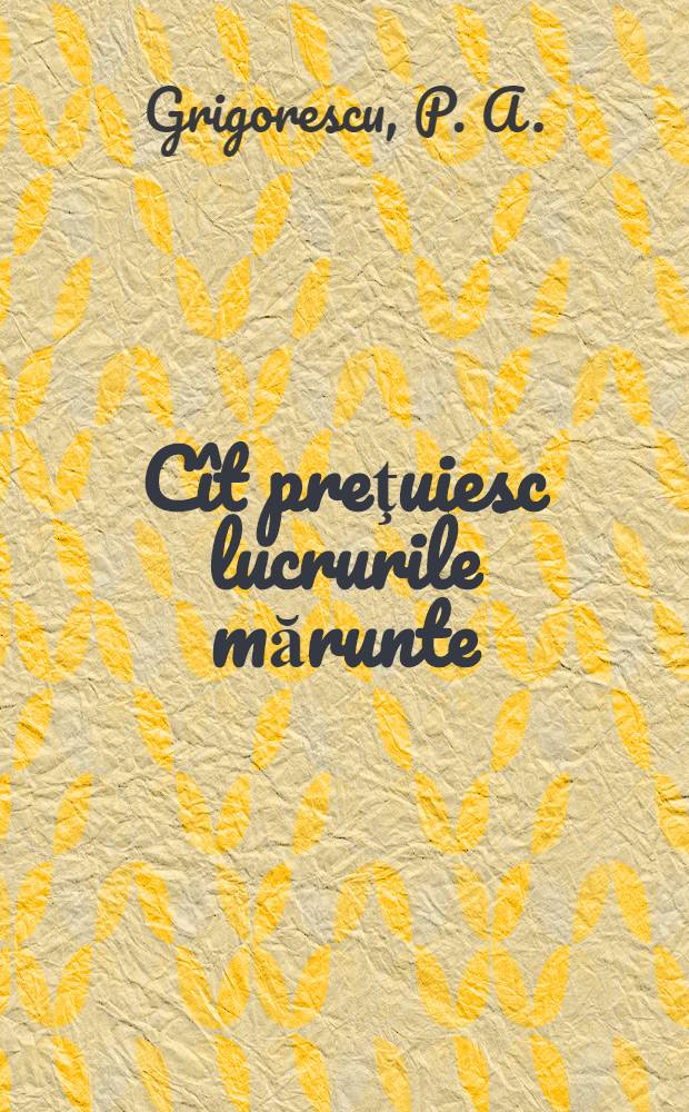 Cît preţuiesc lucrurile mărunte