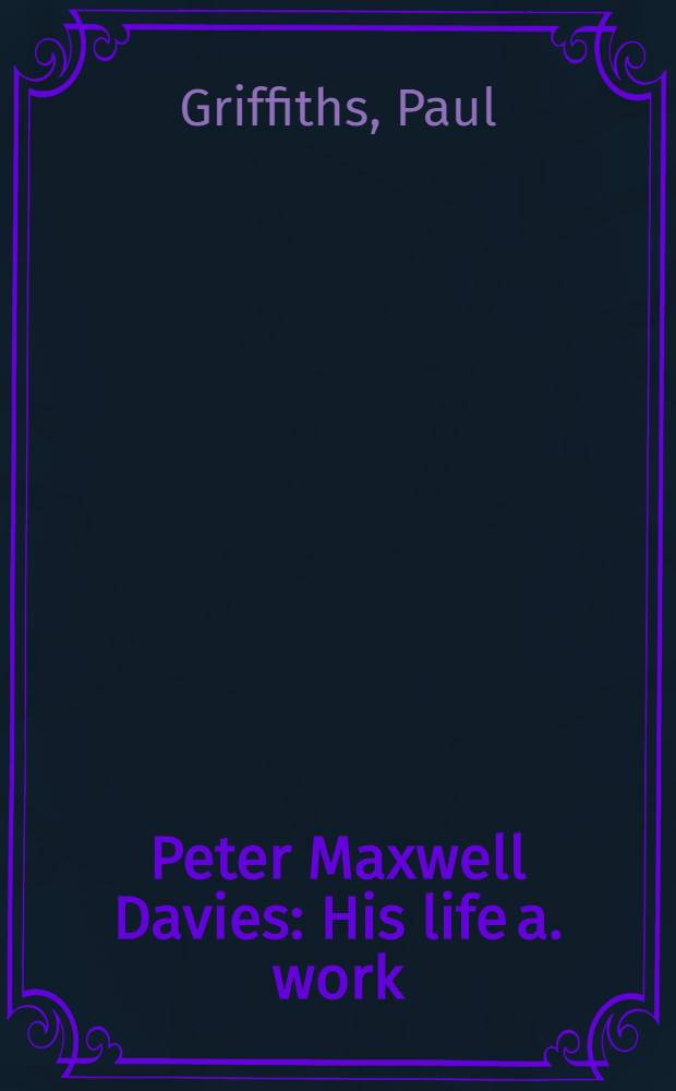 Peter Maxwell Davies : His life a. work