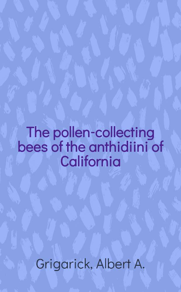 The pollen-collecting bees of the anthidiini of California (Hymenoptera : Megachilidae)