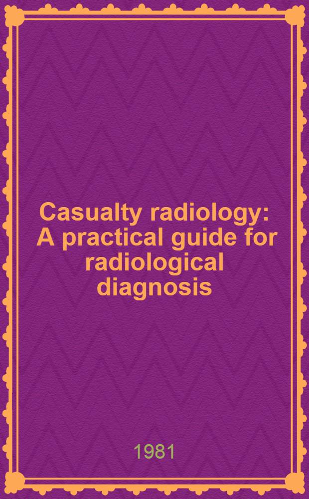 Casualty radiology : A practical guide for radiological diagnosis