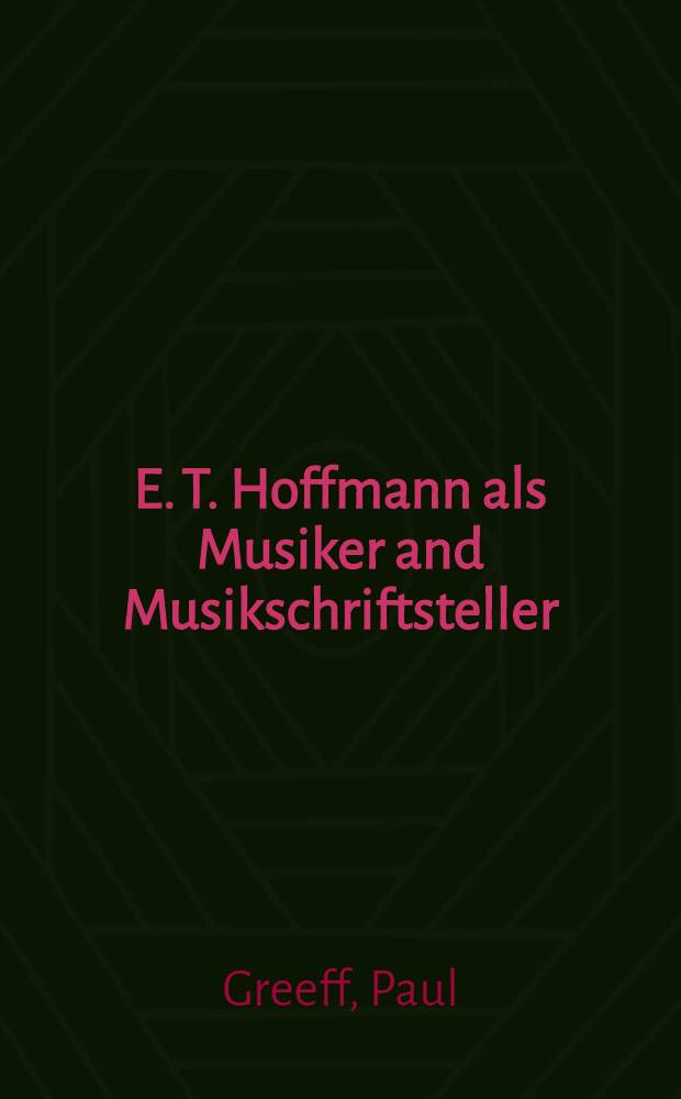 E. T. Hoffmann als Musiker and Musikschriftsteller