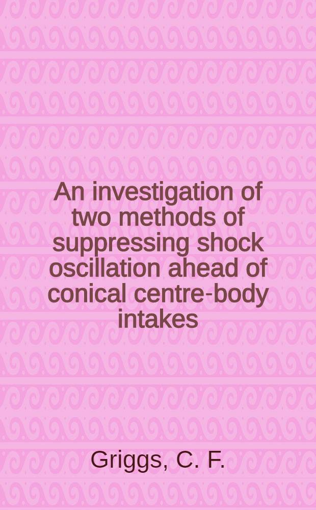 An investigation of two methods of suppressing shock oscillation ahead of conical centre-body intakes
