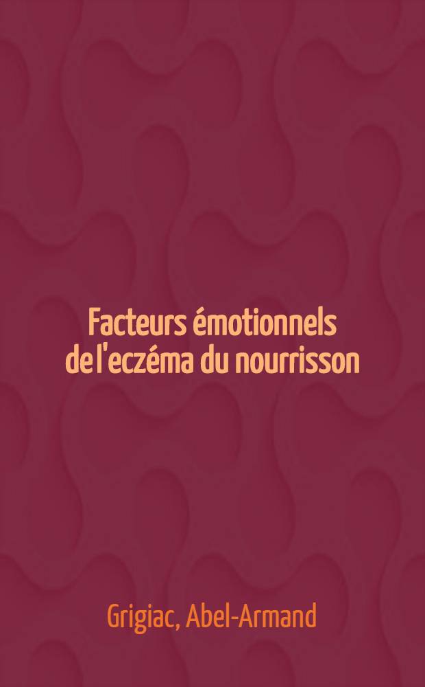 Facteurs émotionnels de l'eczéma du nourrisson : Thèse ..