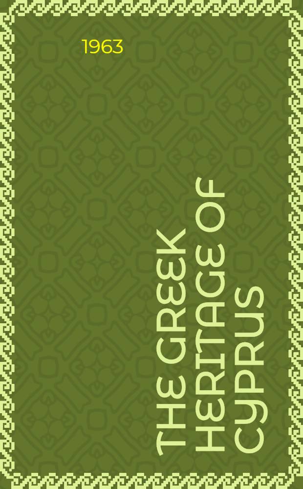 The Greek heritage of Cyprus : A handbook on the island's past and present