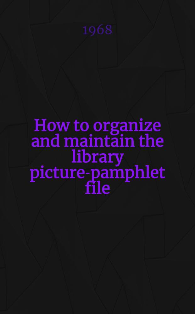 How to organize and maintain the library picture-pamphlet file