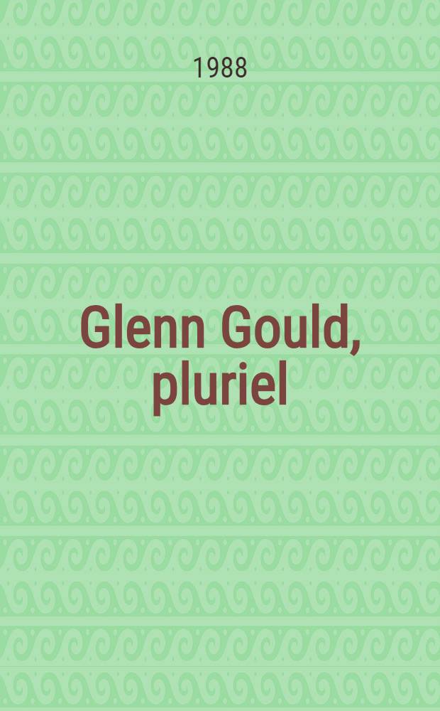 Glenn Gould, pluriel