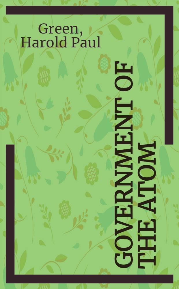 Government of the atom : The integration of powers