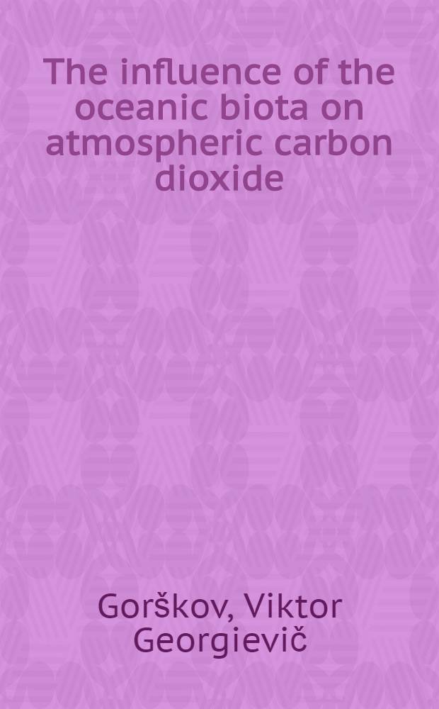 The influence of the oceanic biota on atmospheric carbon dioxide