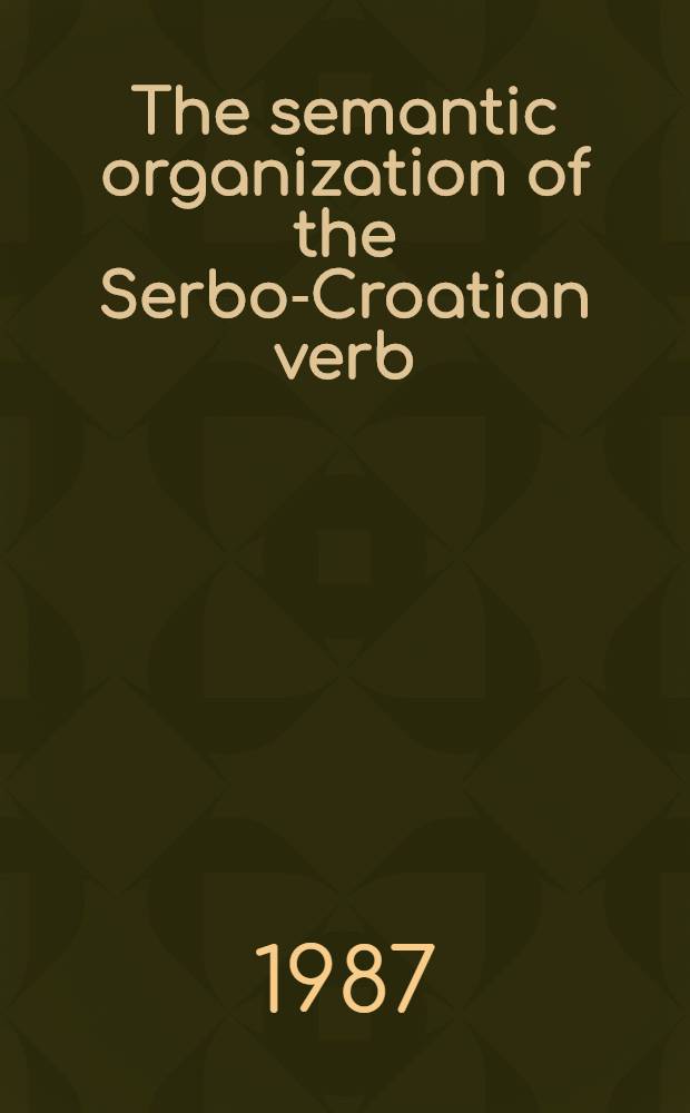 The semantic organization of the Serbo-Croatian verb