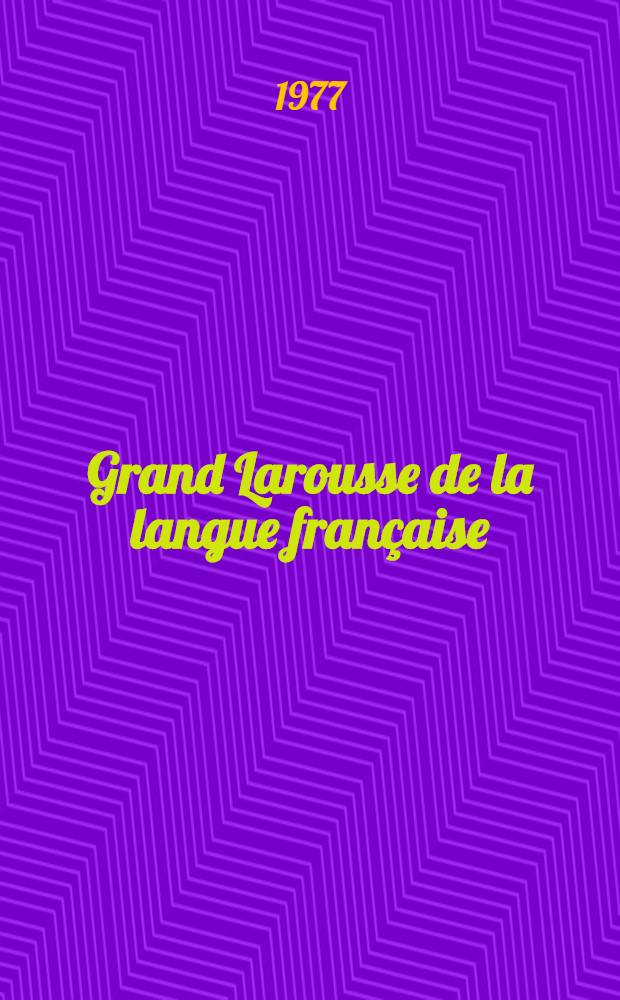 Grand Larousse de la langue française : En 6 vol. T. 6 : Pso - Sur