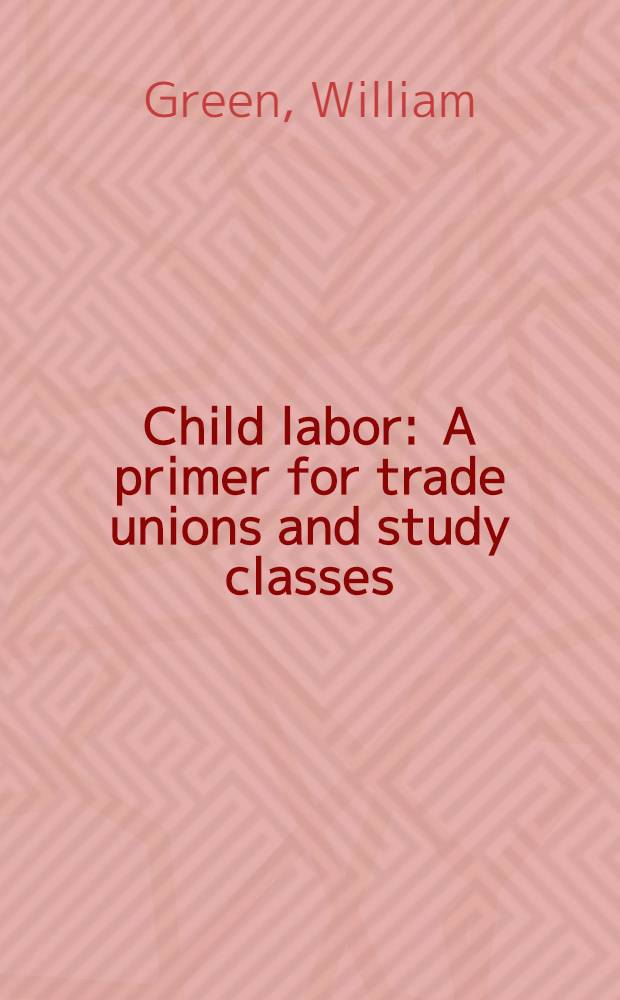 Child labor : A primer for trade unions and study classes