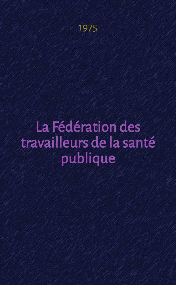 La Fédération des travailleurs de la santé publique