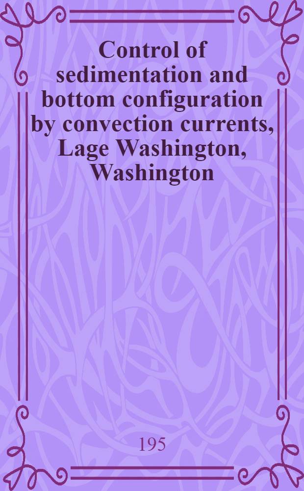 Control of sedimentation and bottom configuration by convection currents, Lage Washington, Washington