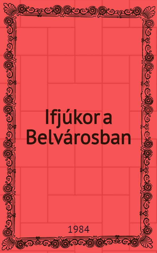 Ifjúkor a Belvárosban