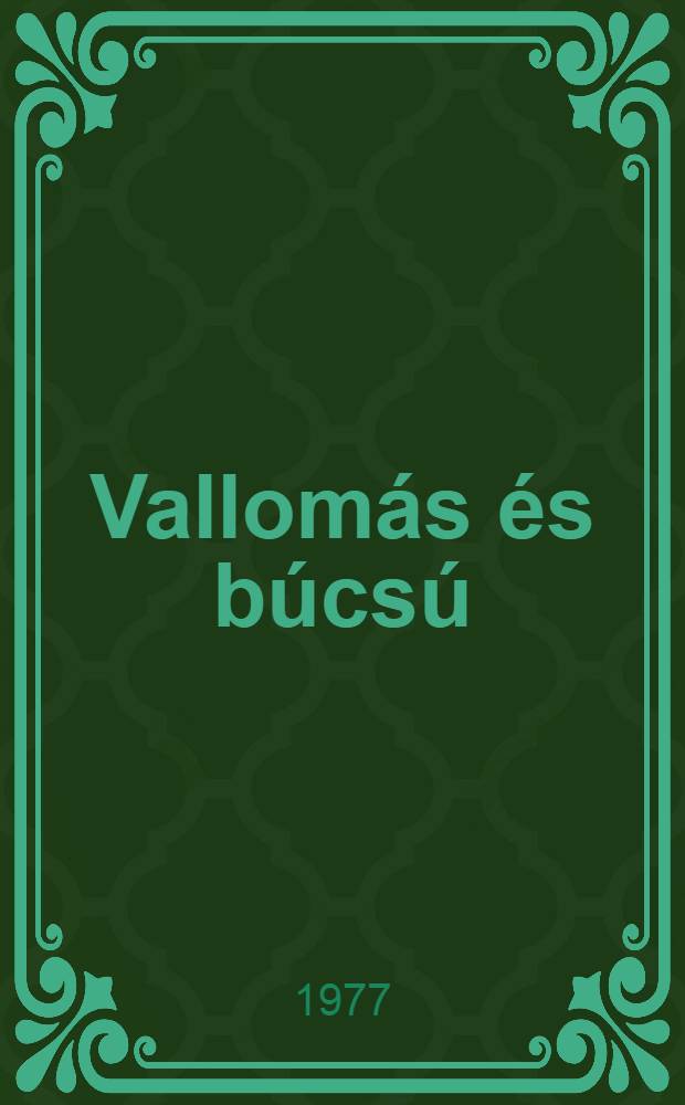 Vallomás és búcsú : Visszaemlékezések