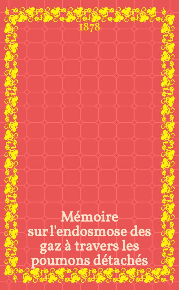 Mémoire sur l'endosmose des gaz à travers les poumons détachés