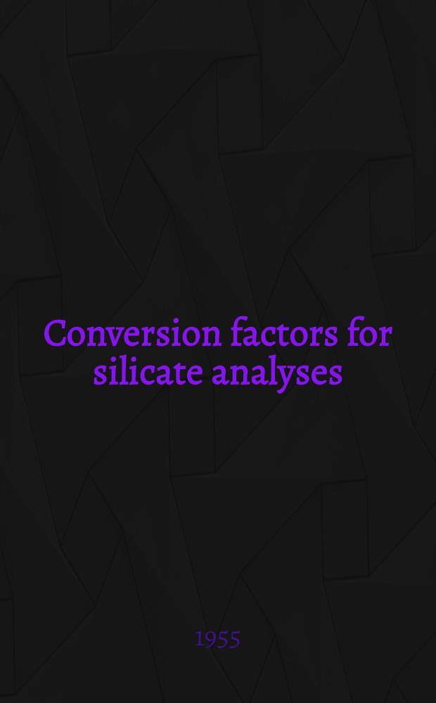 Conversion factors for silicate analyses