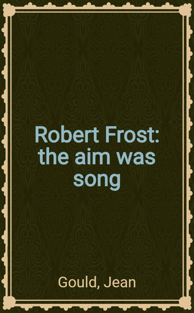 Robert Frost: the aim was song