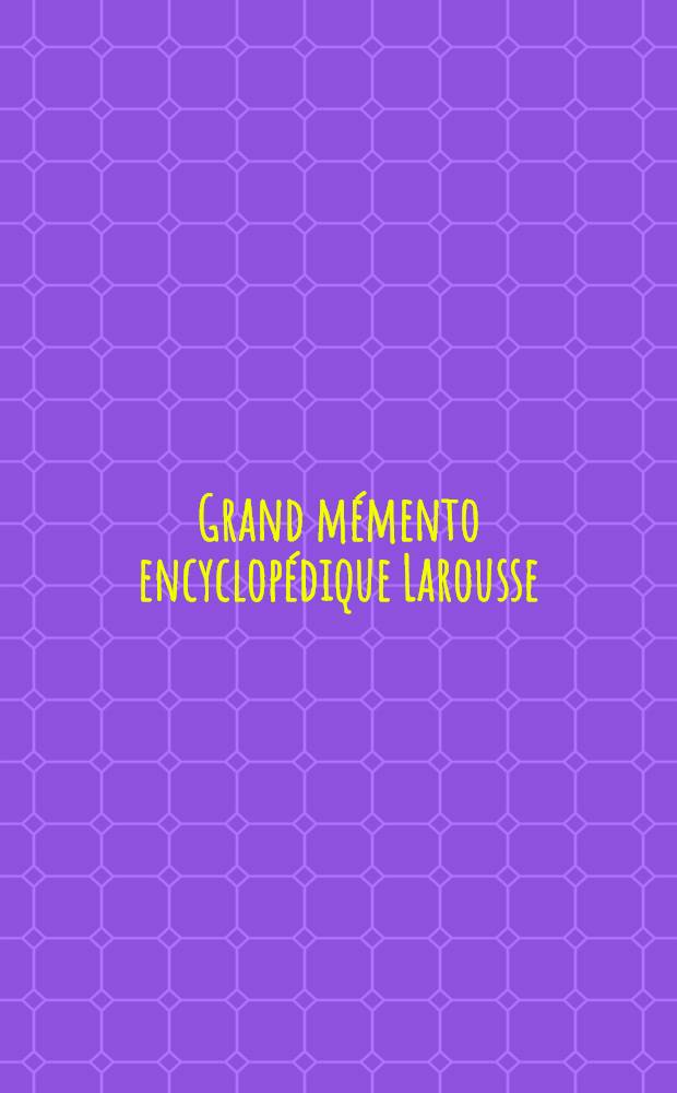 Grand mémento encyclopédique Larousse